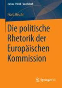 Cover: 9783658010980 | Die politische Rhetorik der Europäischen Kommission | Franz Heschl