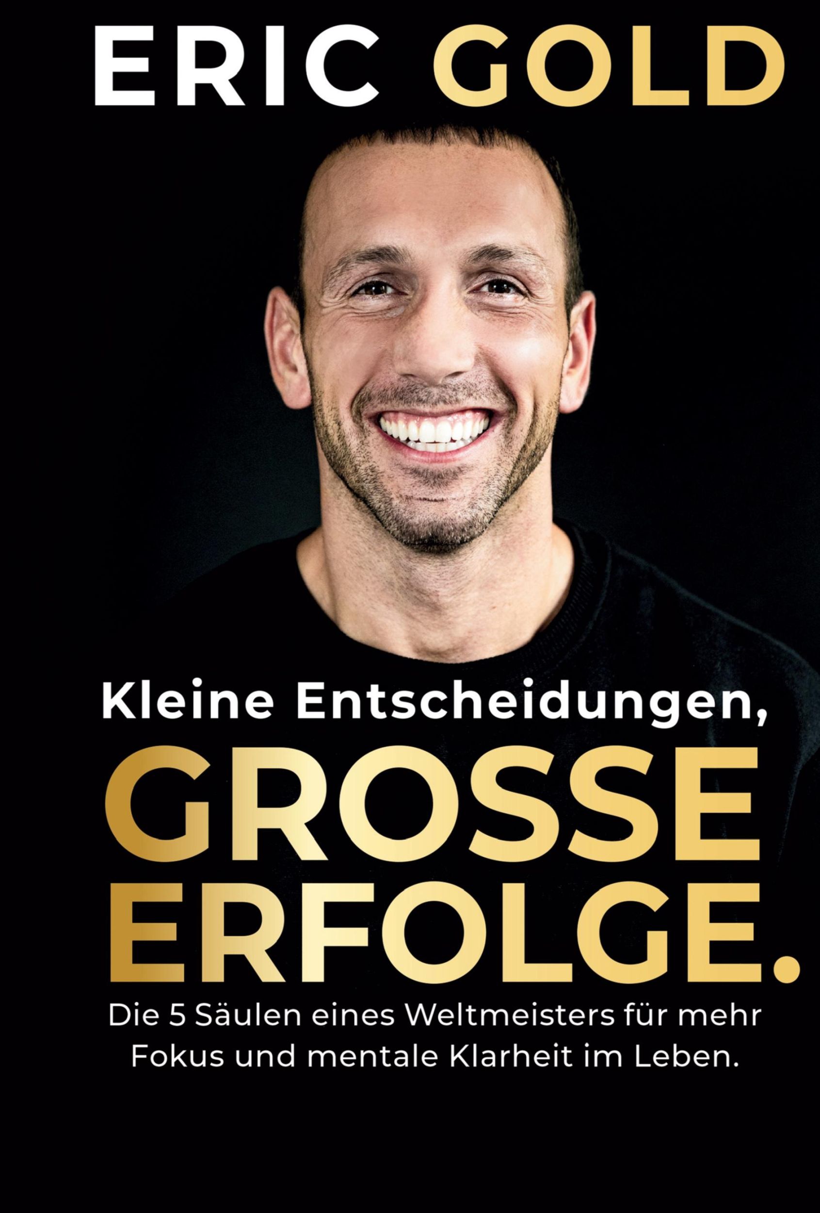 Cover: 9783910385429 | Kleine Entscheidungen, große Erfolge. | Eric Gold | Taschenbuch | 2024