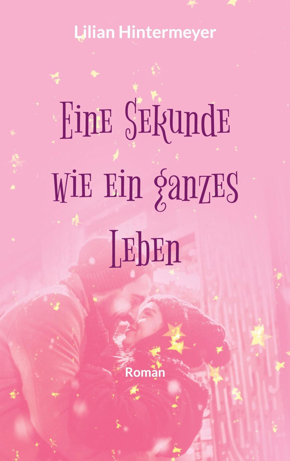 Cover: 9783758315992 | Eine Sekunde wie ein ganzes Leben | Roman | Lilian Hintermeyer | Buch