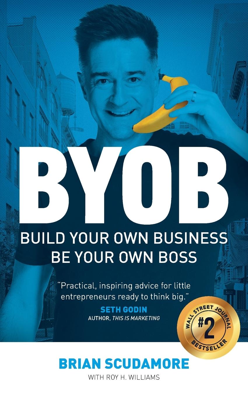 Cover: 9781544527345 | BYOB | Build Your Own Business, Be Your Own Boss | Scudamore (u. a.)