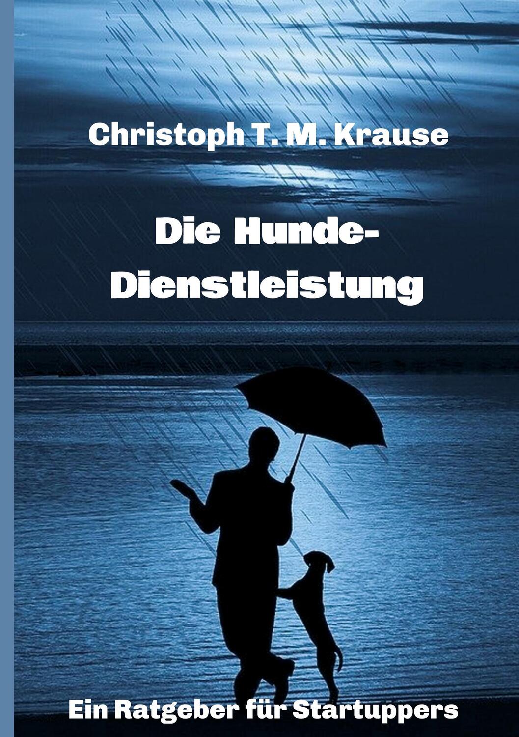 Cover: 9783347245006 | Die Hundedienstleistung | Ein Ratgeber für Startuppers | Krause | Buch