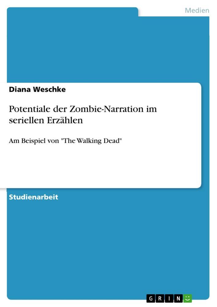 Cover: 9783656187578 | Potentiale der Zombie-Narration im seriellen Erzählen | Diana Weschke