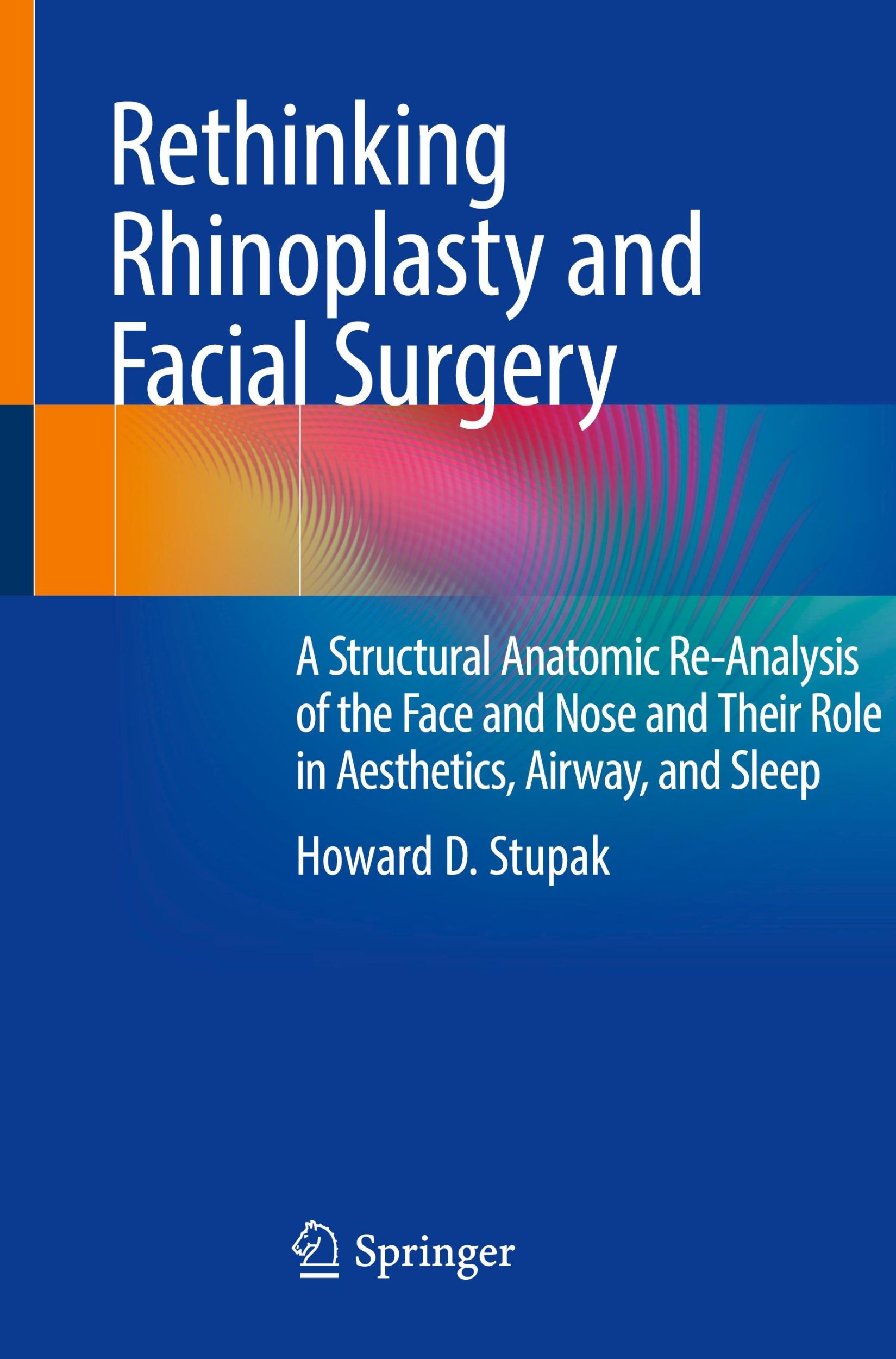 Cover: 9783030446734 | Rethinking Rhinoplasty and Facial Surgery | Howard D. Stupak | Buch