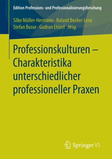 Cover: 9783658194147 | Professionskulturen ¿ Charakteristika unterschiedlicher...