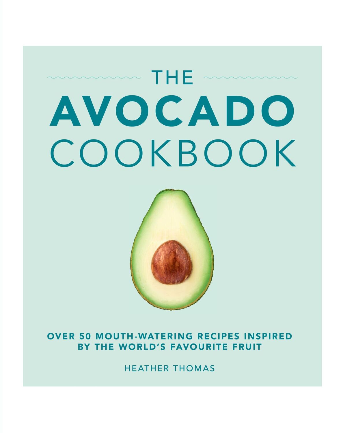 Cover: 9781785033988 | The Avocado Cookbook | Heather Thomas | Buch | 112 S. | Englisch