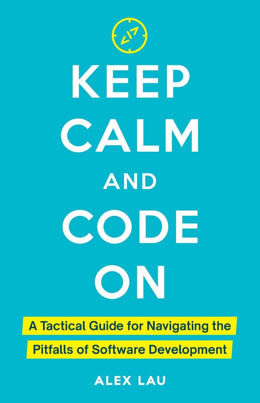 Cover: 9798990667211 | Keep Calm And Code On | Alex Lau | Taschenbuch | Englisch | 2024