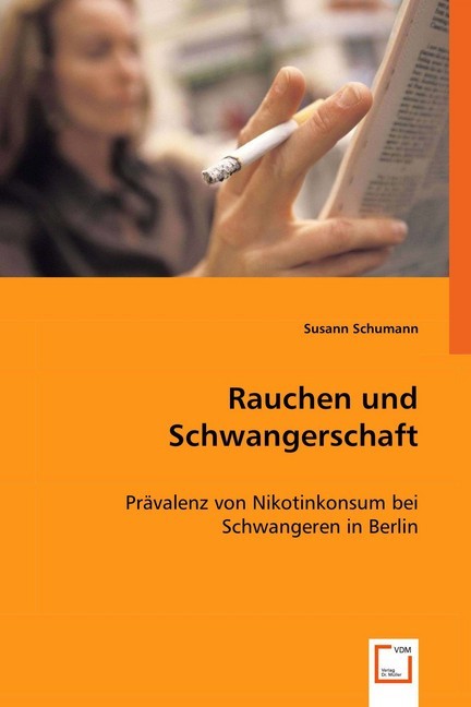 Cover: 9783639011043 | Rauchen und Schwangerschaft | Susann Schumann | Taschenbuch | Deutsch