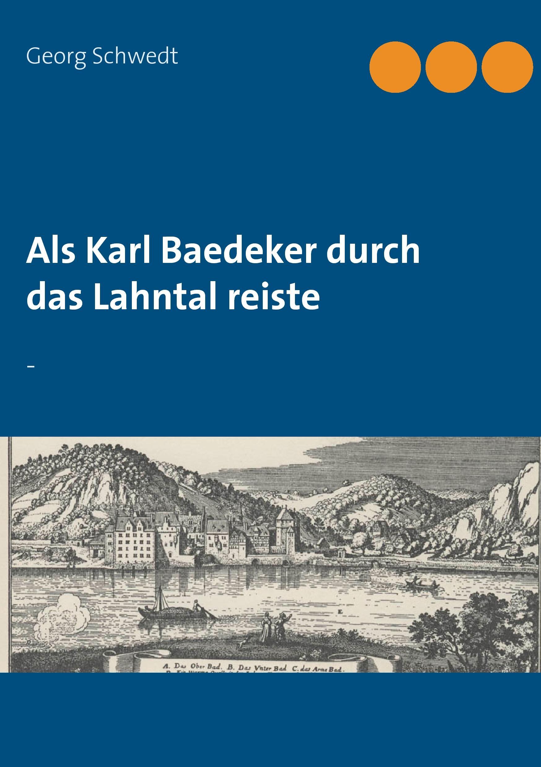 Cover: 9783741284342 | Als Karl Baedeker durch das Lahntal reiste | - | Georg Schwedt | Buch