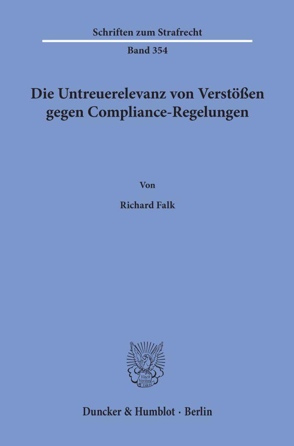 Cover: 9783428158966 | Die Untreuerelevanz von Verstößen gegen Compliance-Regelungen. | Falk