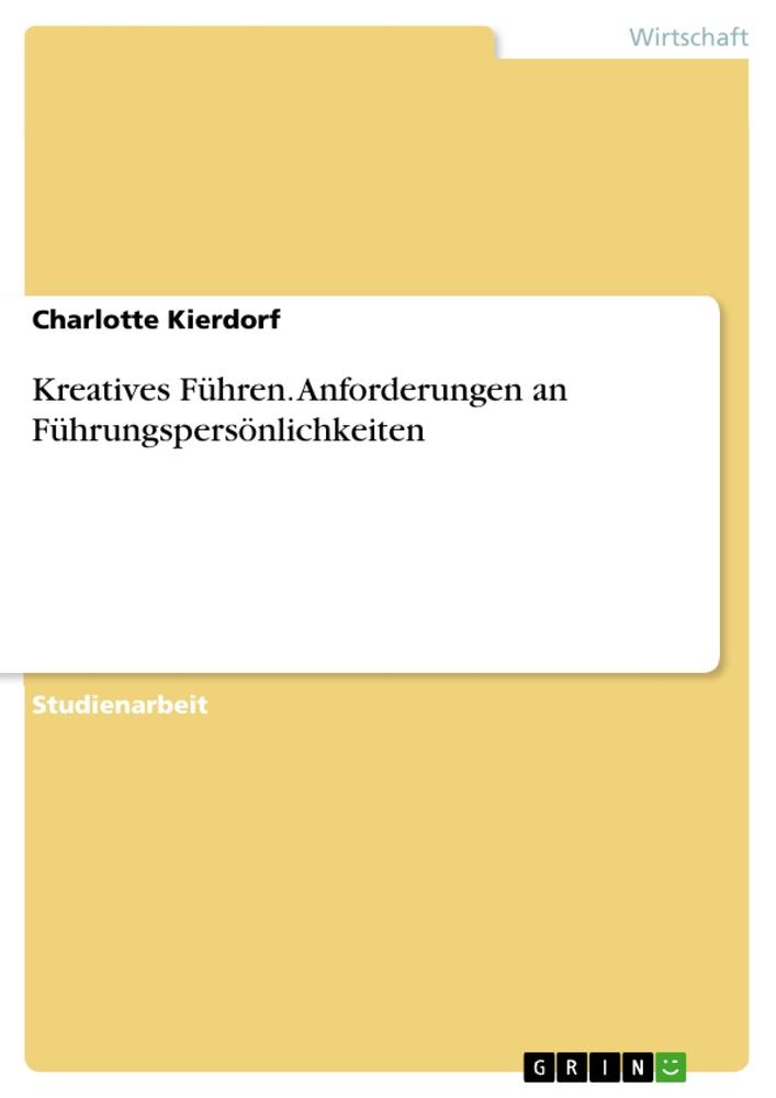 Cover: 9783668368736 | Kreatives Führen. Anforderungen an Führungspersönlichkeiten | Kierdorf