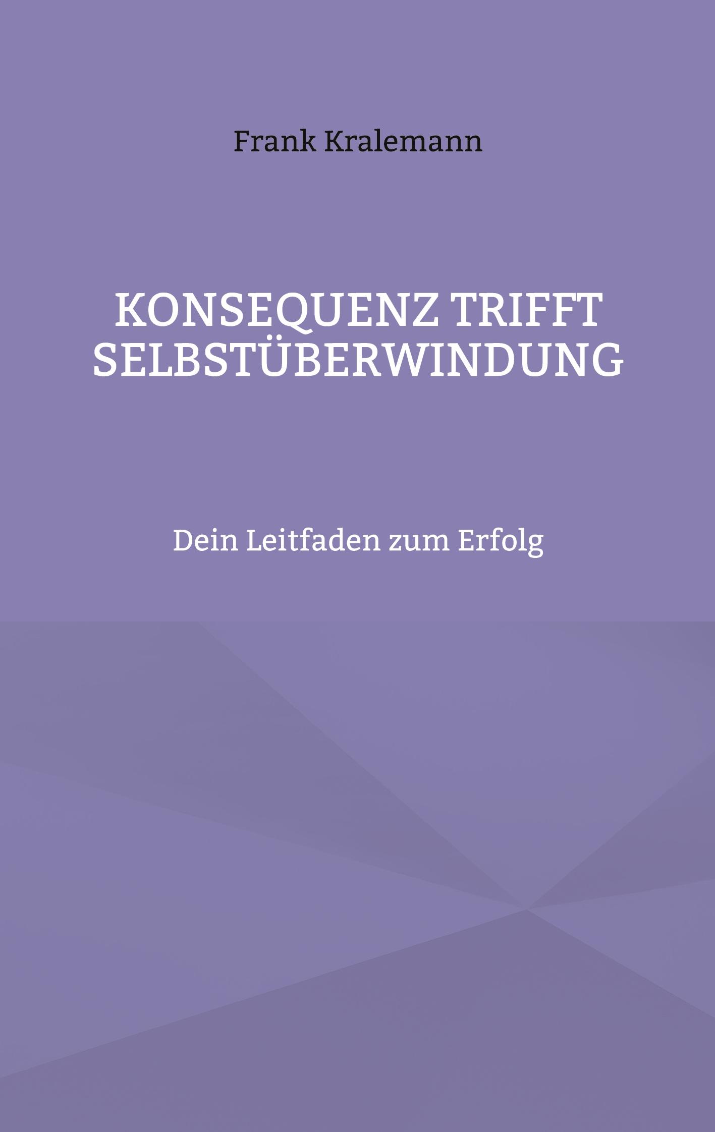 Cover: 9783769319828 | Konsequenz trifft Selbstüberwindung | Dein Leitfaden zum Erfolg | Buch