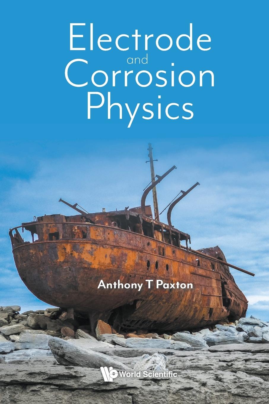 Cover: 9781800615533 | ELECTRODE AND CORROSION PHYSICS | Anthony T Paxton | Taschenbuch