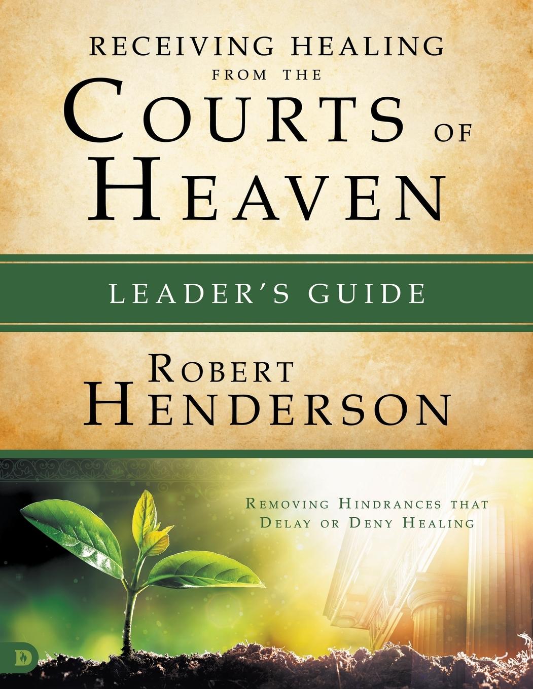 Cover: 9780768417609 | Receiving Healing from the Courts of Heaven Leader's Guide | Henderson