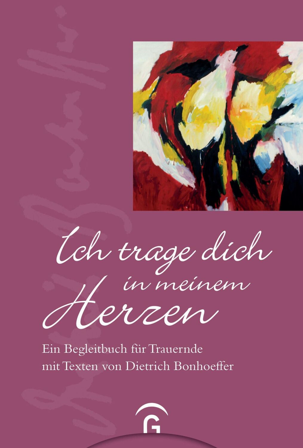 Cover: 9783579068480 | Ich trage dich in meinem Herzen | Dietrich Bonhoeffer | Buch | 92 S.