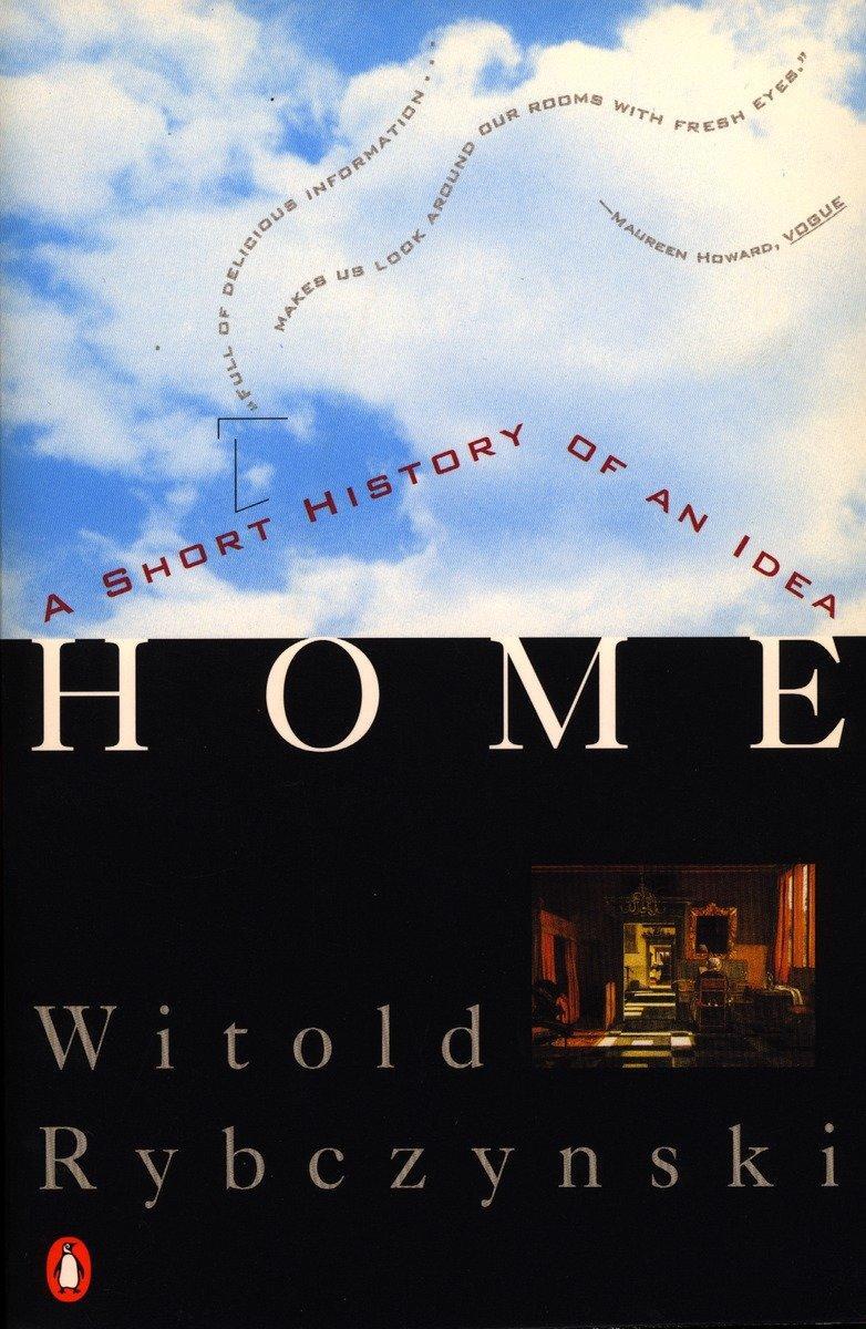 Cover: 9780140102314 | Home | A Short History of an Idea | Witold Rybczynski | Taschenbuch