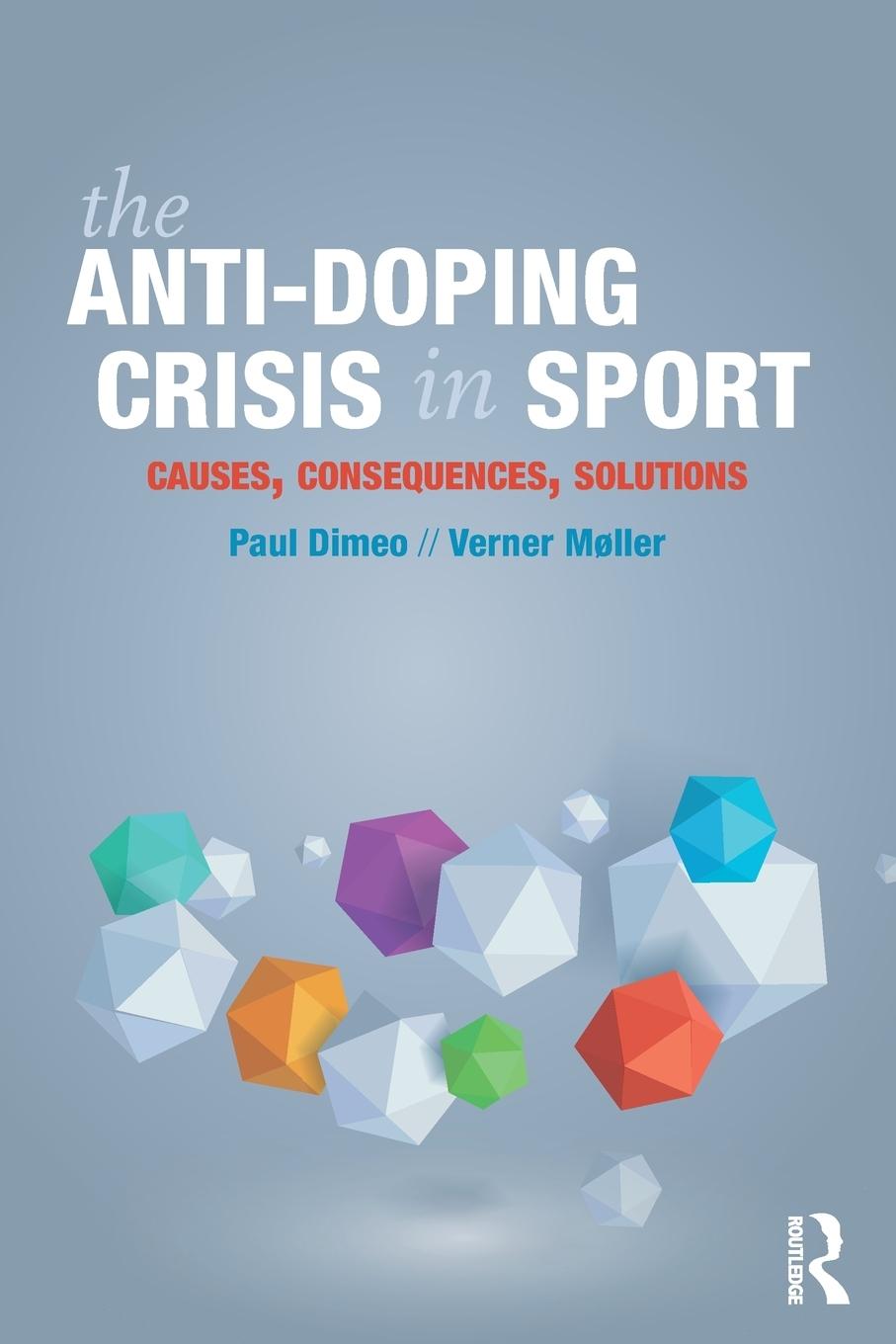 Cover: 9781138681675 | The Anti-Doping Crisis in Sport | Causes, Consequences, Solutions