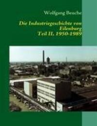 Cover: 9783839130438 | Die Industriegeschichte von Eilenburg, Teil II, 1950-1989 | Beuche