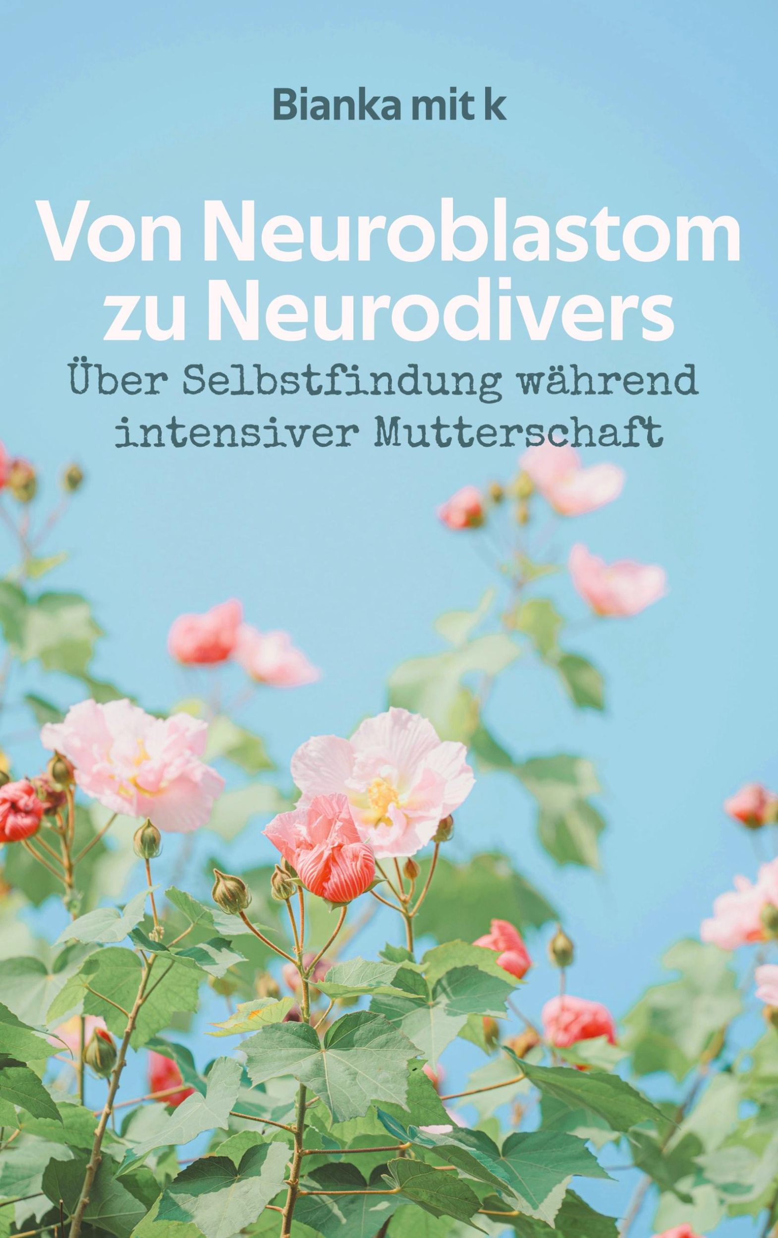 Cover: 9783769325355 | Von Neuroblastom zu Neurodivers | Bianka Mit K | Taschenbuch | 288 S.