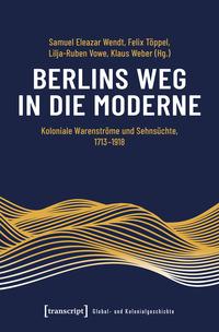 Cover: 9783837675108 | Berlins Weg in die Moderne | Samuel Eleazar Wendt (u. a.) | Buch