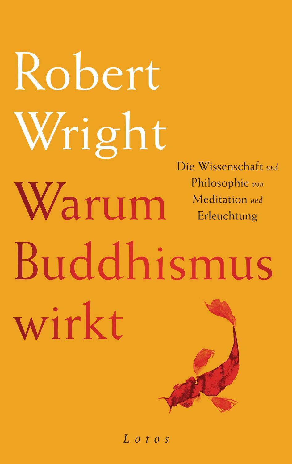 Cover: 9783778782804 | Warum Buddhismus wirkt | Robert Wright | Buch | 416 S. | Deutsch