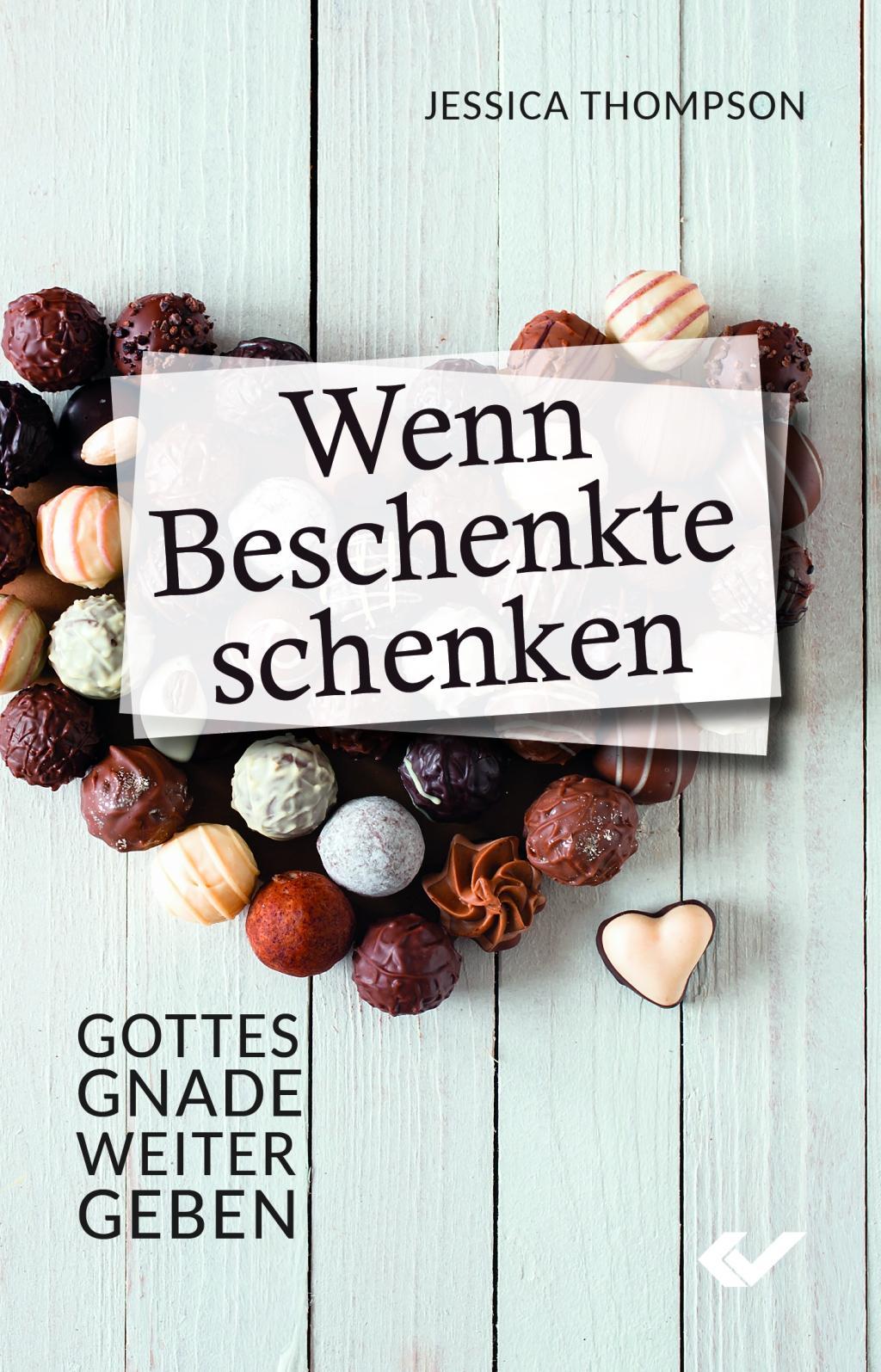 Cover: 9783863534097 | Wenn Beschenkte schenken | Gottes Gnade weitergeben | Jessica Thompson