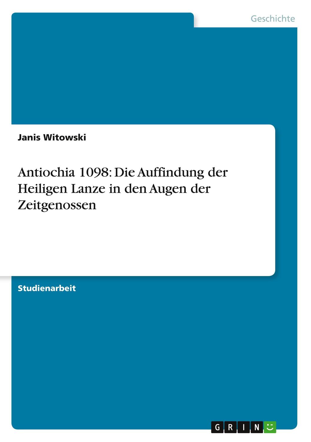 Cover: 9783640223558 | Antiochia 1098: Die Auffindung der Heiligen Lanze in den Augen der...