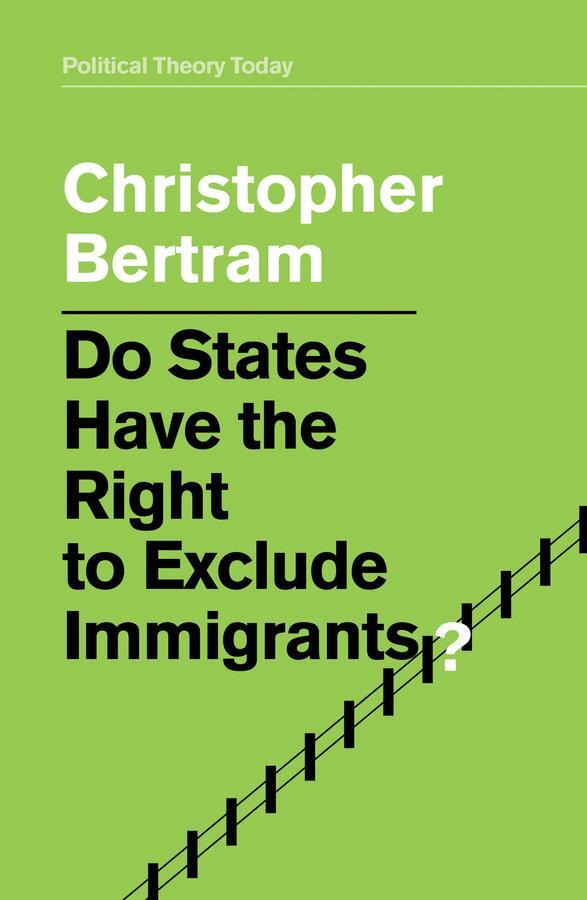 Cover: 9781509521968 | Do States Have the Right to Exclude Immigrants? | Christopher Bertram