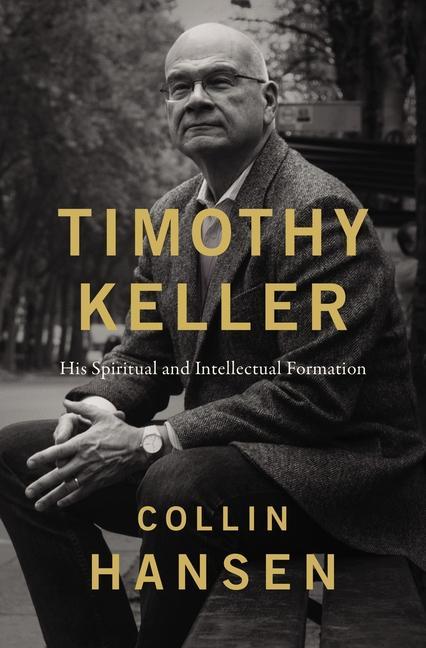 Cover: 9780310128687 | Timothy Keller | His Spiritual and Intellectual Formation | Hansen