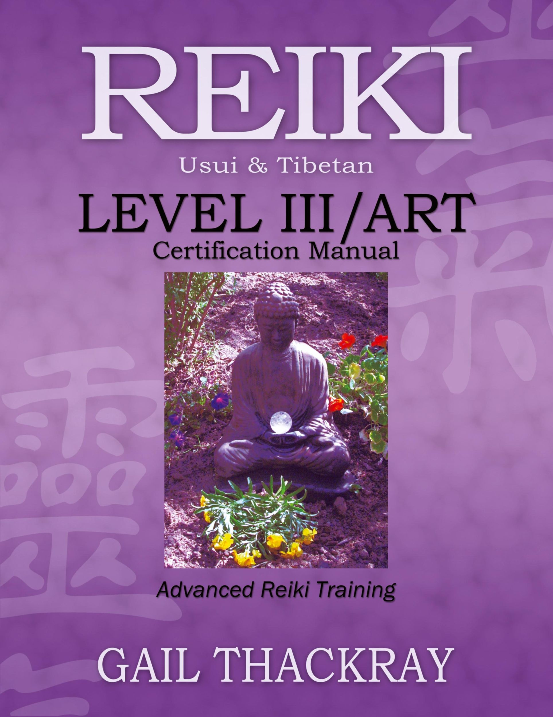 Cover: 9780984844067 | REIKI, Usui &amp; Tibetan, Level III/ART Certification Manual, Advanced...