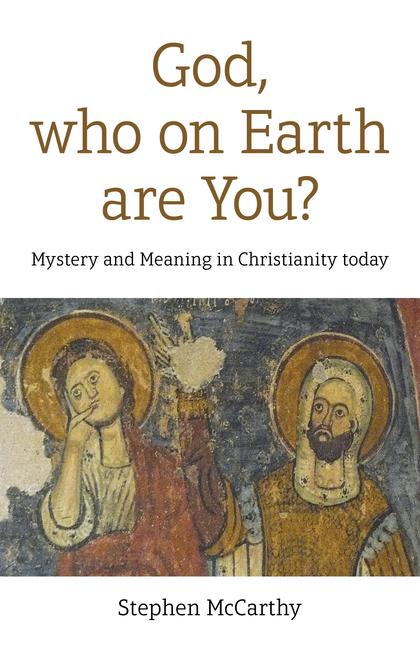 Cover: 9781789049435 | God, Who on Earth Are You? | Mystery and Meaning in Christianity Today