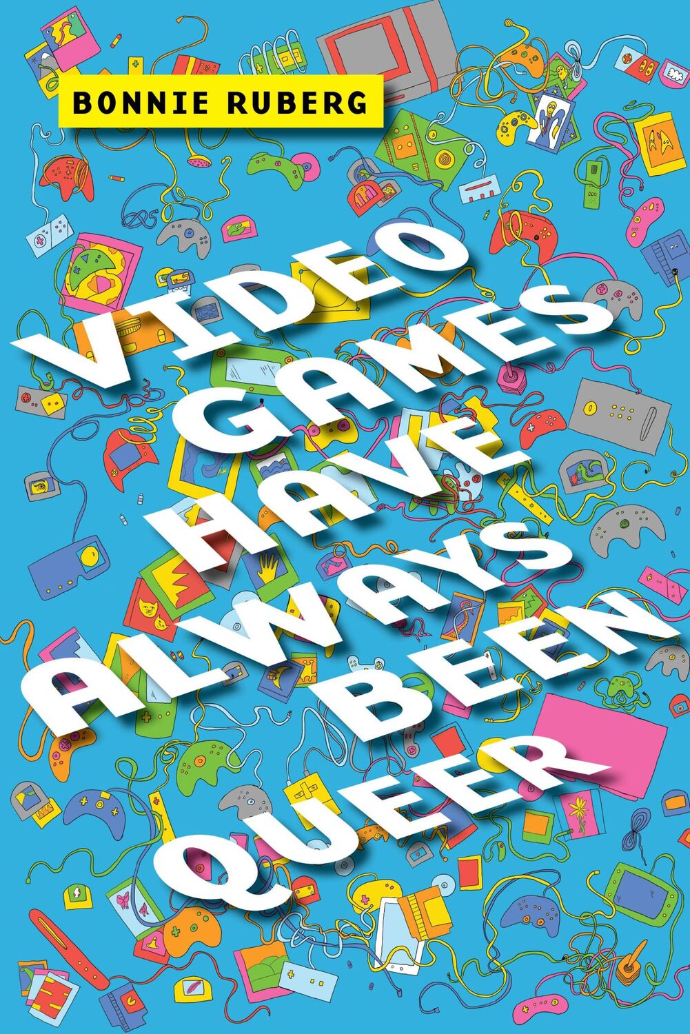 Cover: 9781479843749 | Video Games Have Always Been Queer | Bo Ruberg | Taschenbuch | 2019