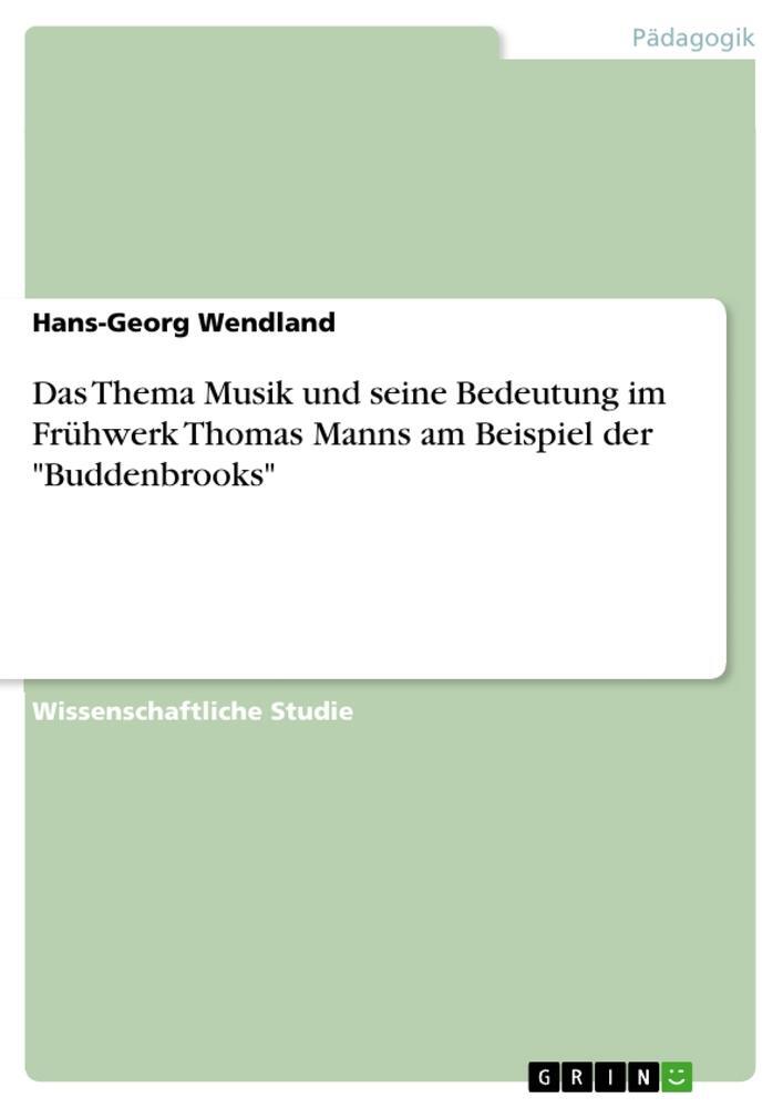 Cover: 9783640837717 | Das Thema Musik und seine Bedeutung im Frühwerk Thomas Manns am...