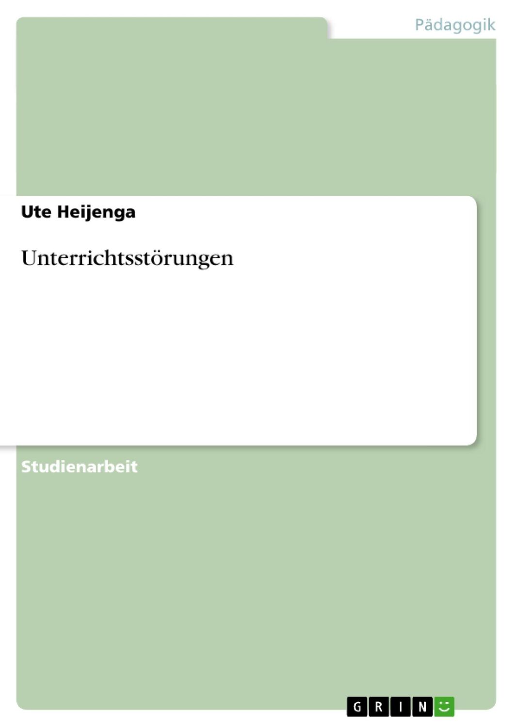 Cover: 9783640633975 | Unterrichtsstörungen | Ute Heijenga | Taschenbuch | Booklet | 32 S.