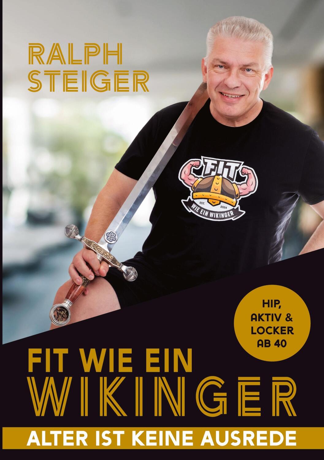 Cover: 9783384135261 | Fit wie ein Wikinger | Hip, aktiv und locker ab 40 | Ralph Steiger