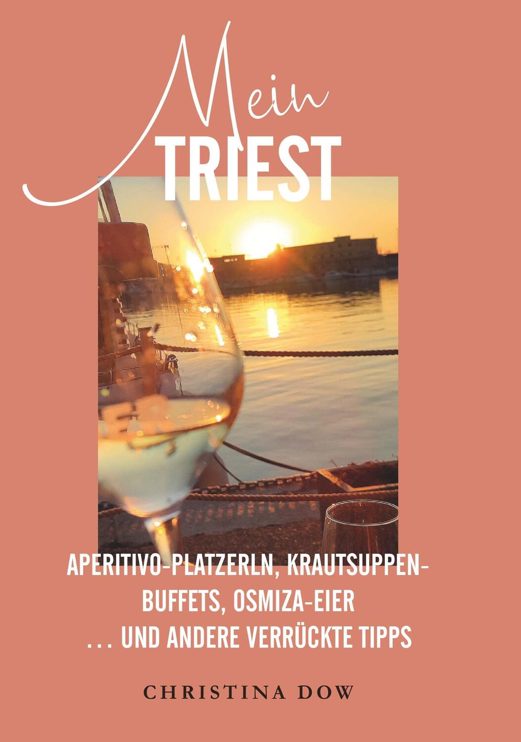 Cover: 9783991523994 | Mein Triest | Christina Dow | Taschenbuch | Deutsch | 2023