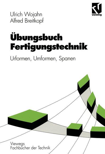 Cover: 9783528038175 | Übungsbuch Fertigungstechnik | Urformen, Umformen, Spanen | Buch