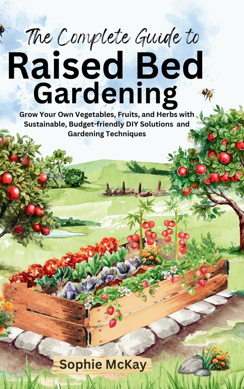 Cover: 9781916662315 | The Complete Guide to Raised Bed Gardening | Sophie Mckay | Buch