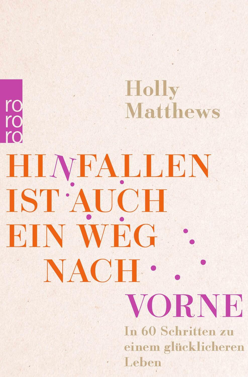 Cover: 9783499012884 | Hinfallen ist auch ein Weg nach vorne | Holly Matthews | Taschenbuch