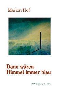 Cover: 9783899681291 | Hof, M: Dann wären Himmel immer blau | Gedichte - Poems | Marion Hof