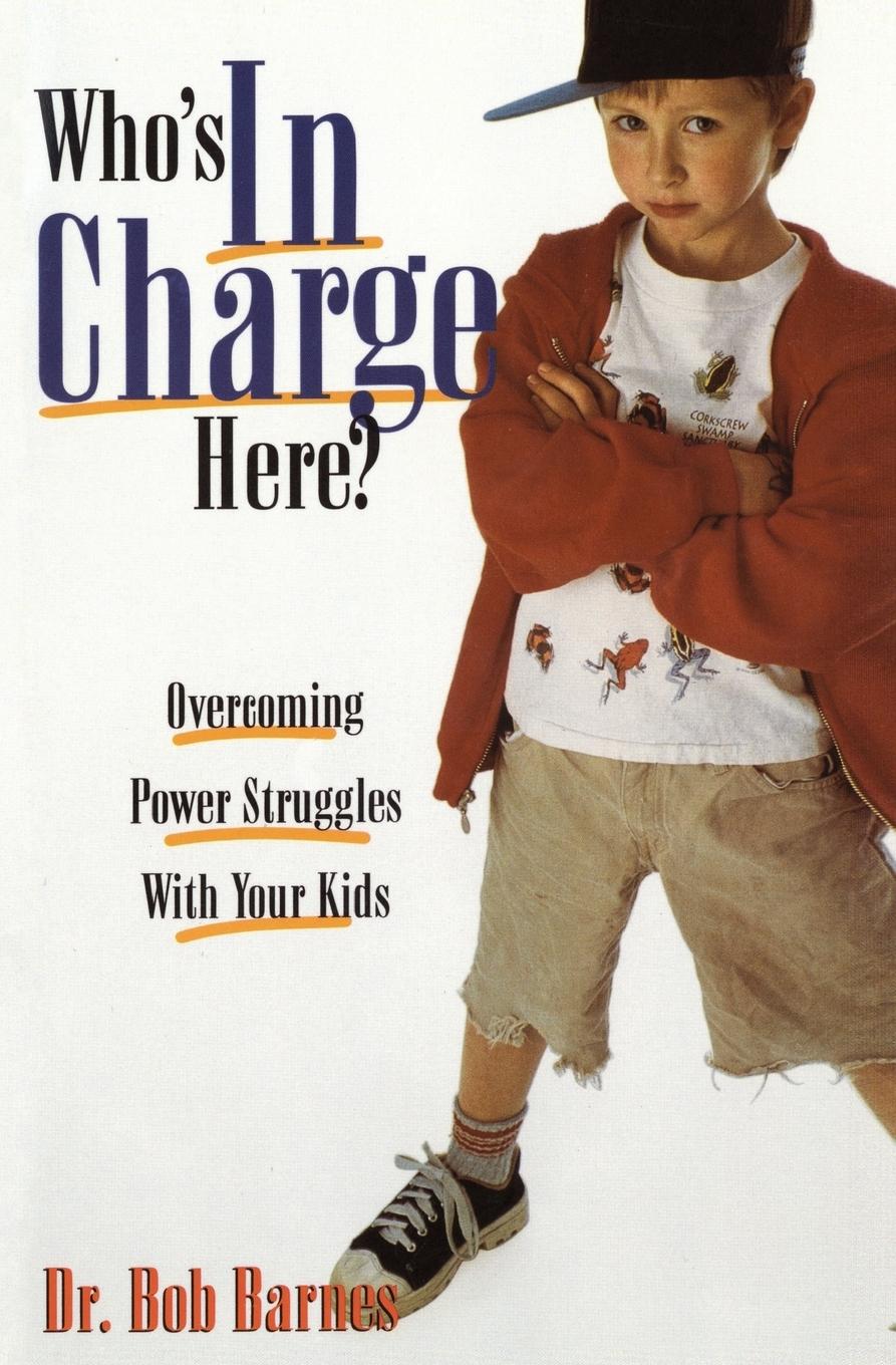 Cover: 9780310217435 | Who's in Charge Here? | Overcoming Power Struggles with Your Kids