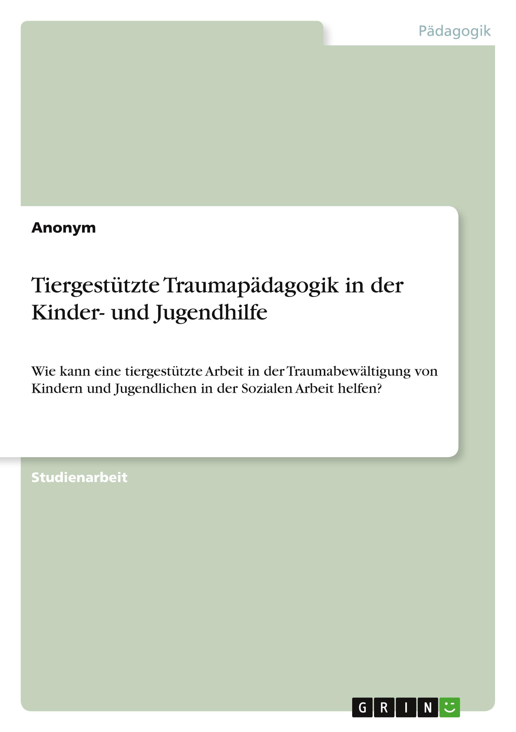 Cover: 9783346743091 | Tiergestützte Traumapädagogik in der Kinder- und Jugendhilfe | Buch