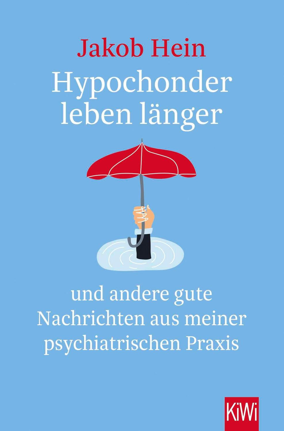 Cover: 9783462002799 | Hypochonder leben länger | Jakob Hein | Taschenbuch | 235 S. | Deutsch