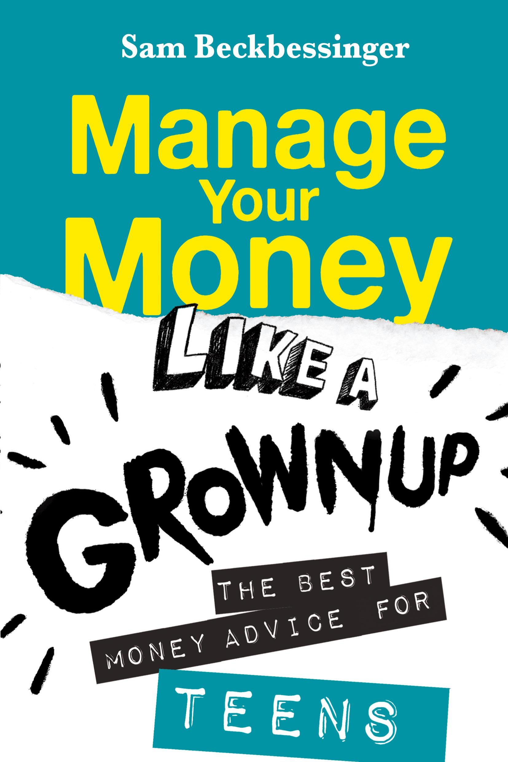 Cover: 9781776190324 | MANAGE YOUR MONEY LIKE A GROWNUP | The best money advice for Teens