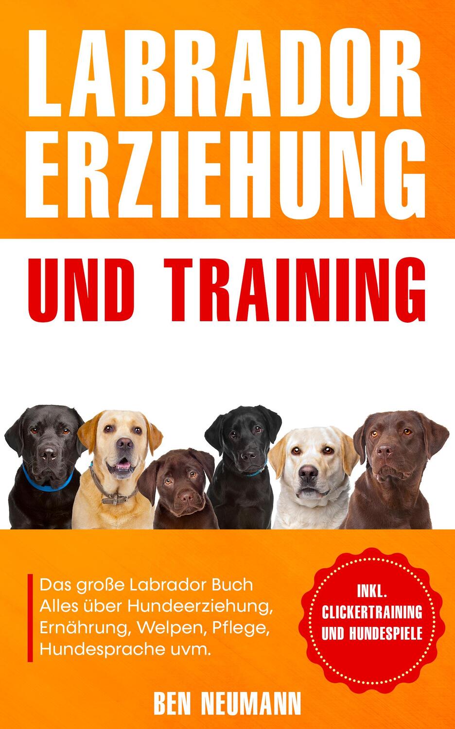 Cover: 9783969670743 | Labrador Erziehung und Training: Das große Labrador Buch | Ben Neumann