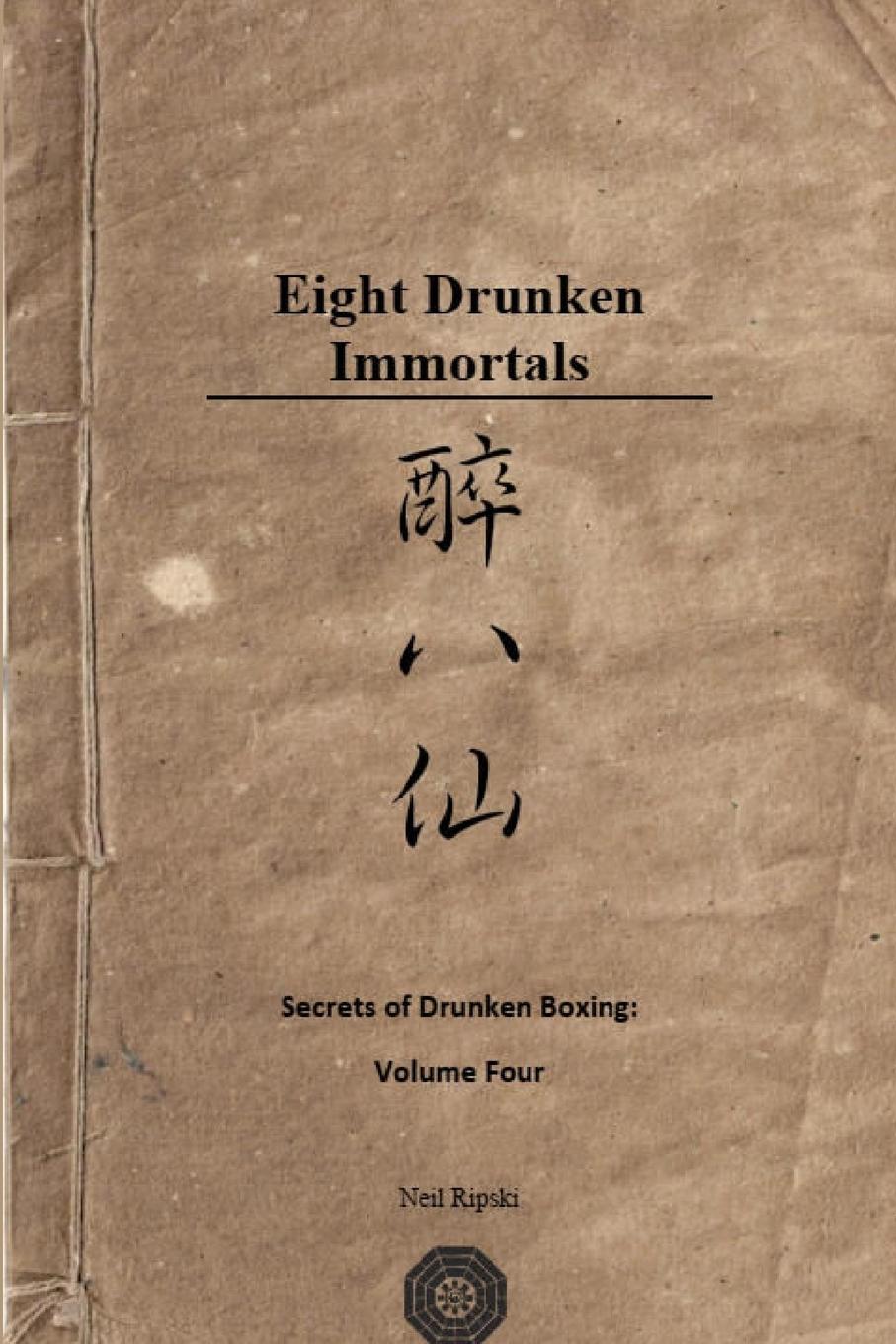 Cover: 9780359749539 | Secrets of Drunken Boxing | The Eight Immortals | Neil Ripski | Buch