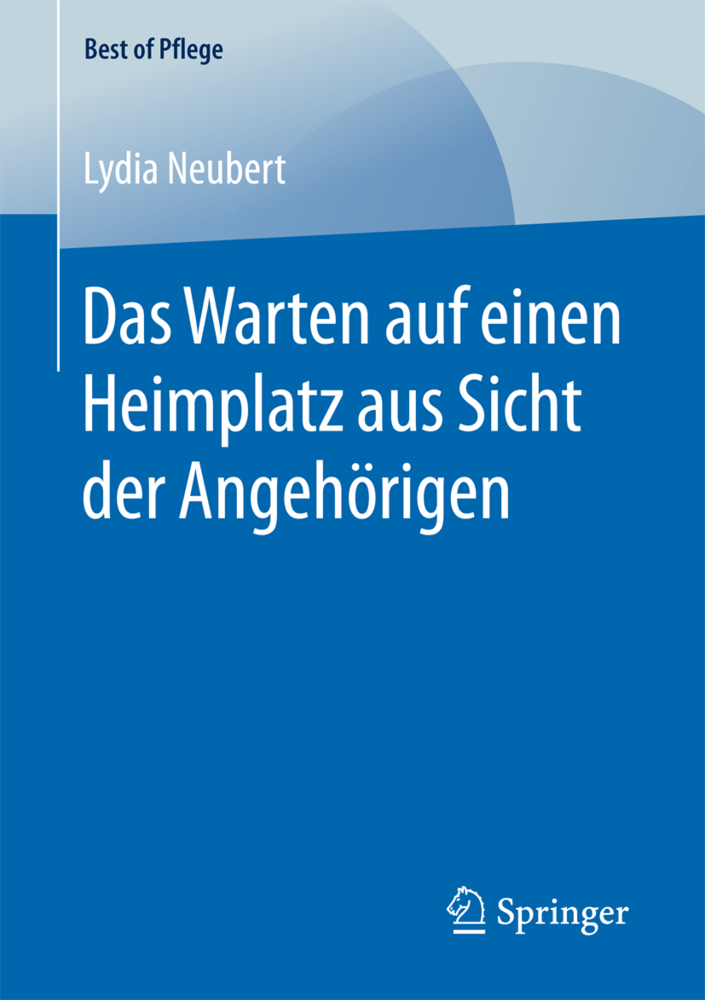 Cover: 9783658164393 | Das Warten auf einen Heimplatz aus Sicht der Angehörigen | Neubert