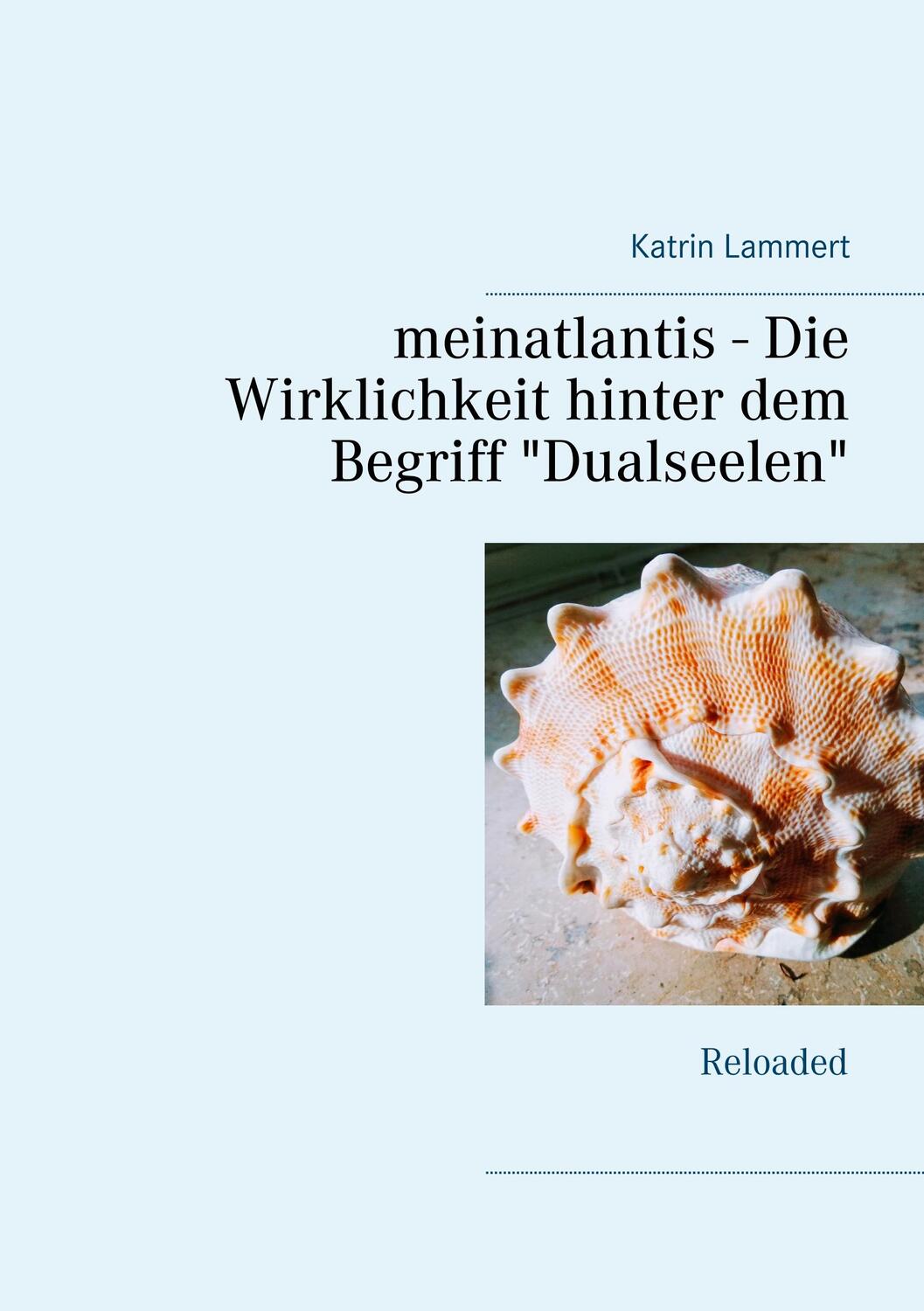 Cover: 9783750459861 | meinatlantis - Die Wirklichkeit hinter dem Begriff "Dualseelen" | Buch