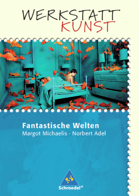 Cover: 9783507100206 | Werkstatt Kunst | Fantastische Welten, Werkstatt Kunst 9, Themenhefte