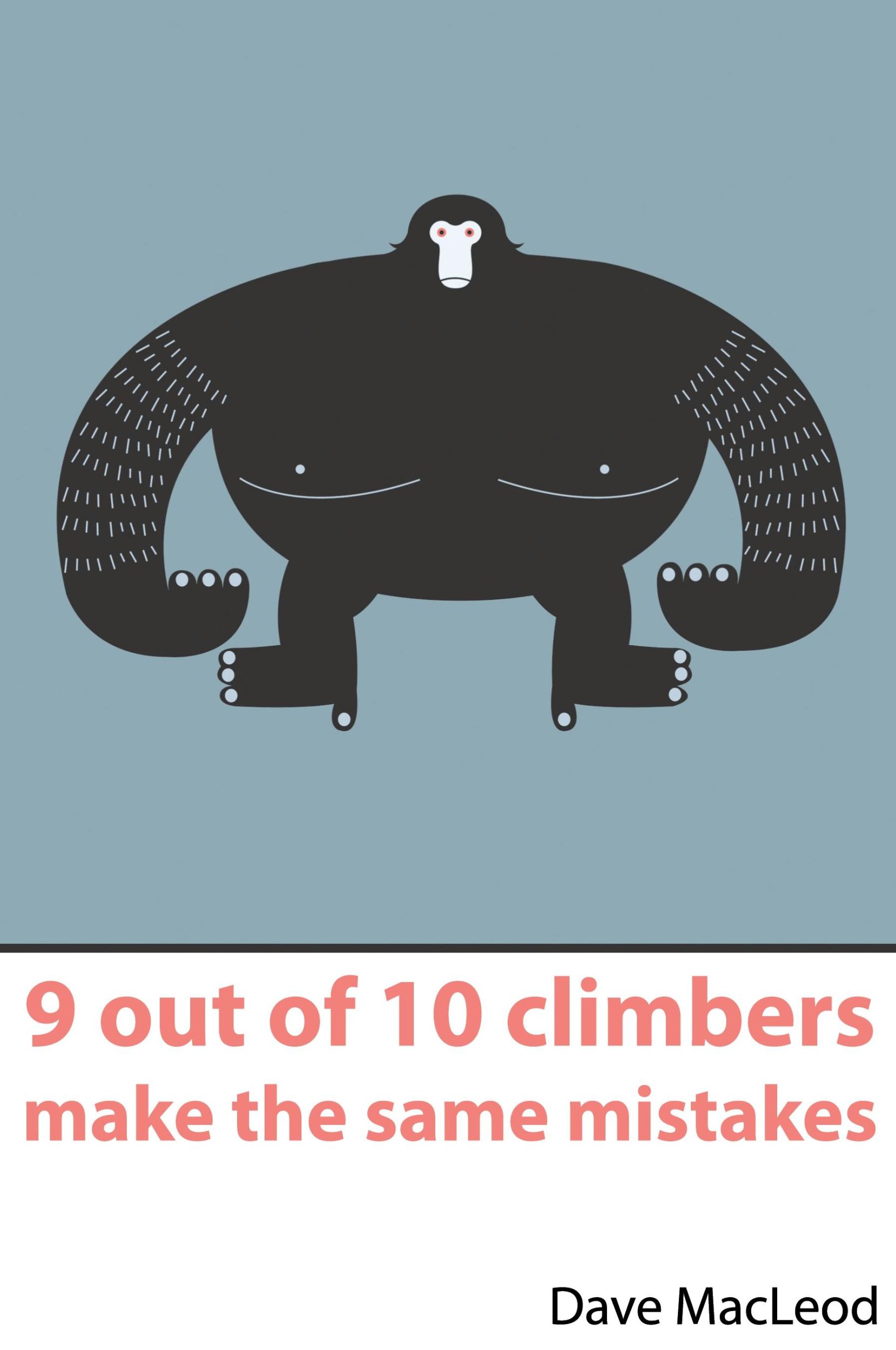 Cover: 9780956428103 | 9 Out of 10 Climbers Make the Same Mistakes | Dave Macleod | Buch