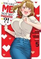 Cover: 9798888434062 | You Like Me, Not My Daughter?! (Manga) Vol. 5 | Kota Nozomi | Buch